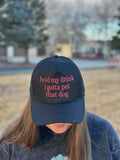 Embroidered Hold my drink while I pet this dog OTTO Hat