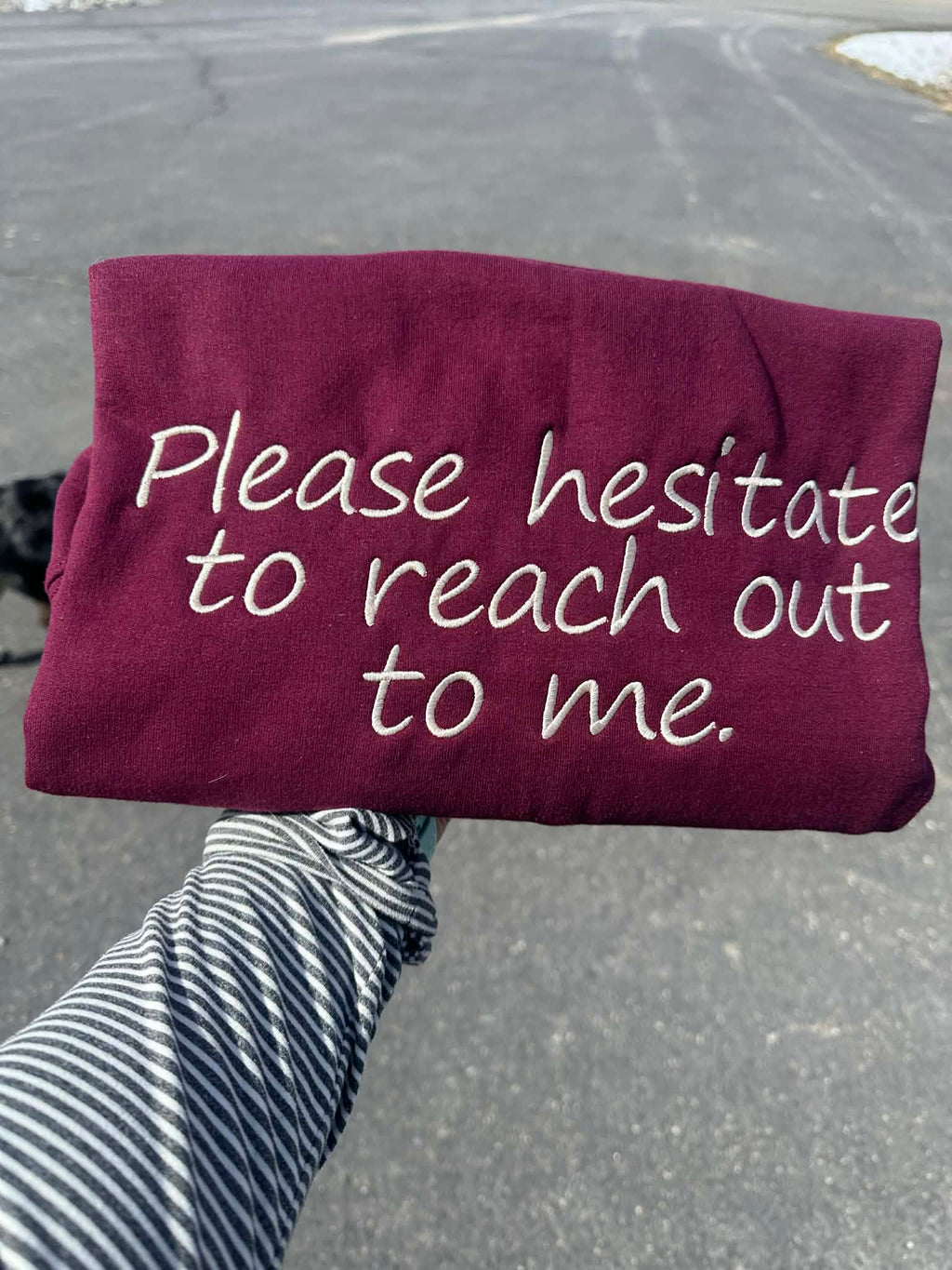 Please Hesitate to reach out to me Embroidered Crewneck