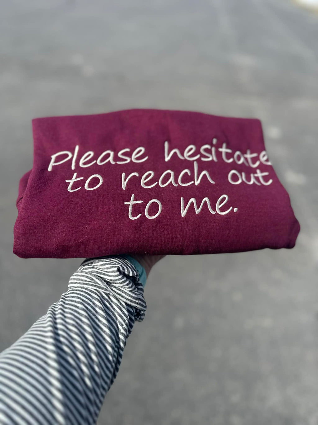 Please Hesitate to reach out to me Embroidered Crewneck