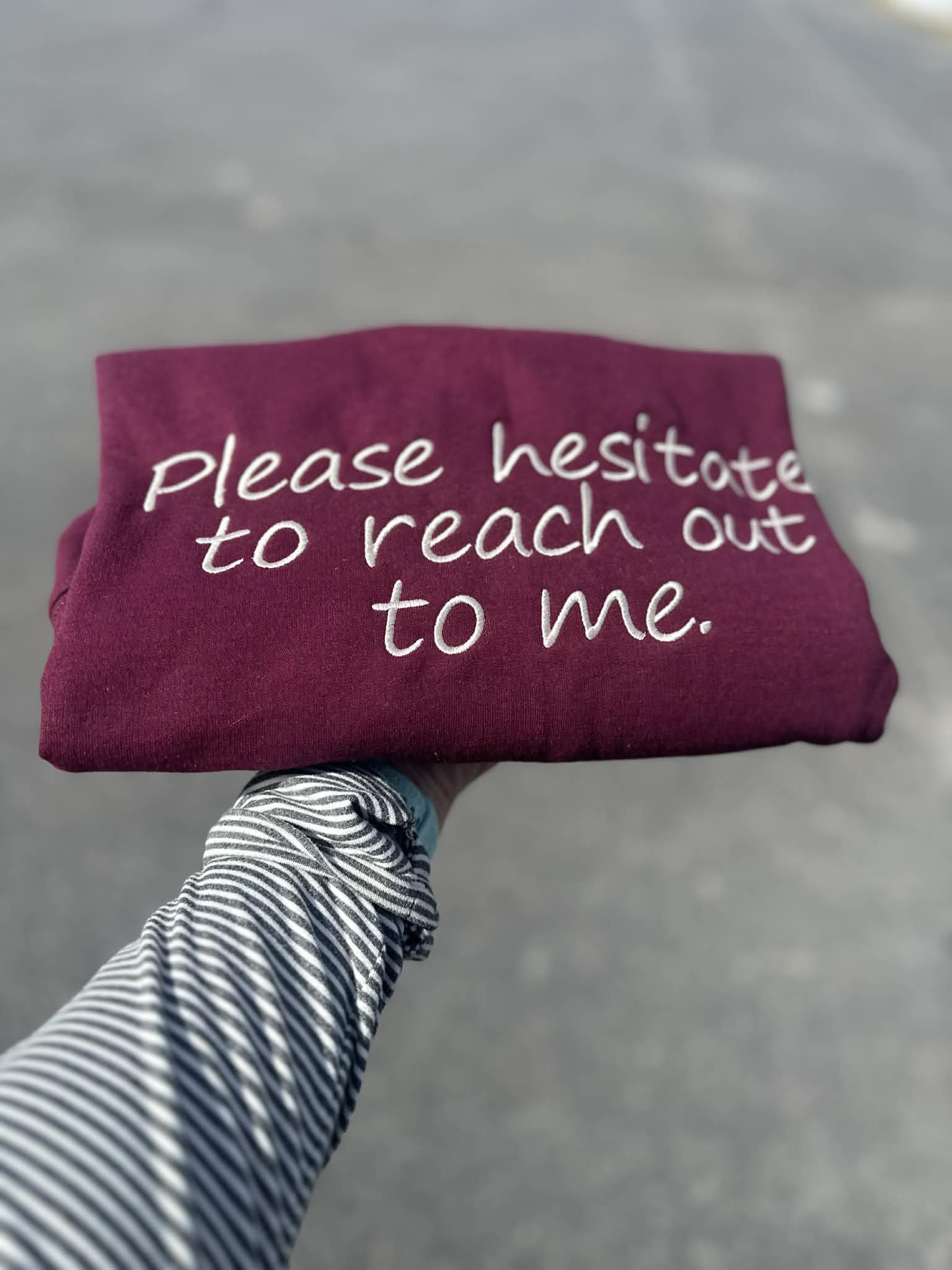 Please Hesitate to reach out to me Embroidered Crewneck