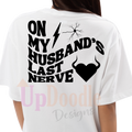ON MY HUSBAND'S LAST NERVE Sayings DTF Transfer