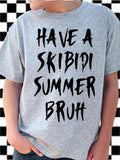 Have a skibidi summer bruh DTF/Sublimation Transfers