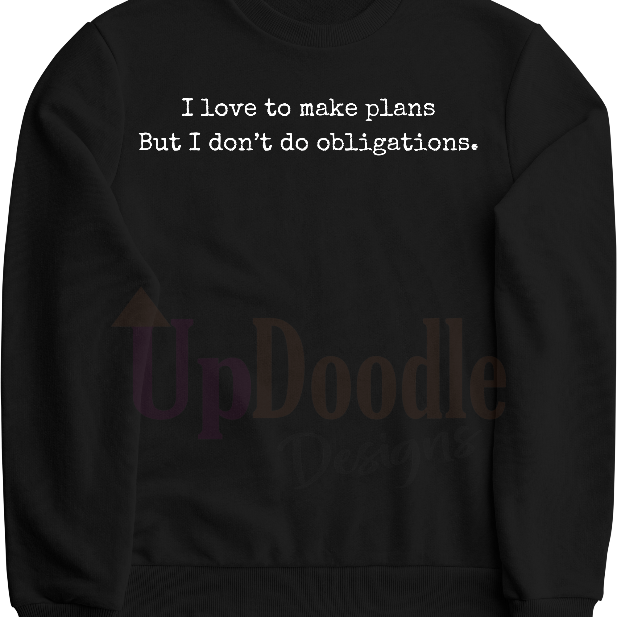 MAKE PLANS NOT OBLIGATIONS  DTF transfers