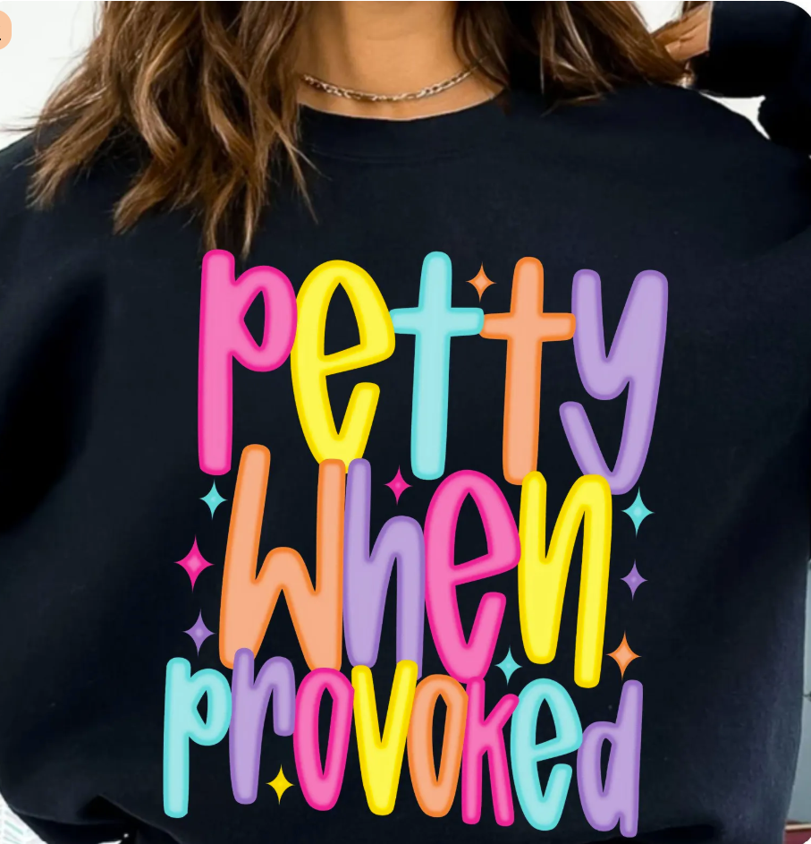 Petty when provoked DTF Transfer