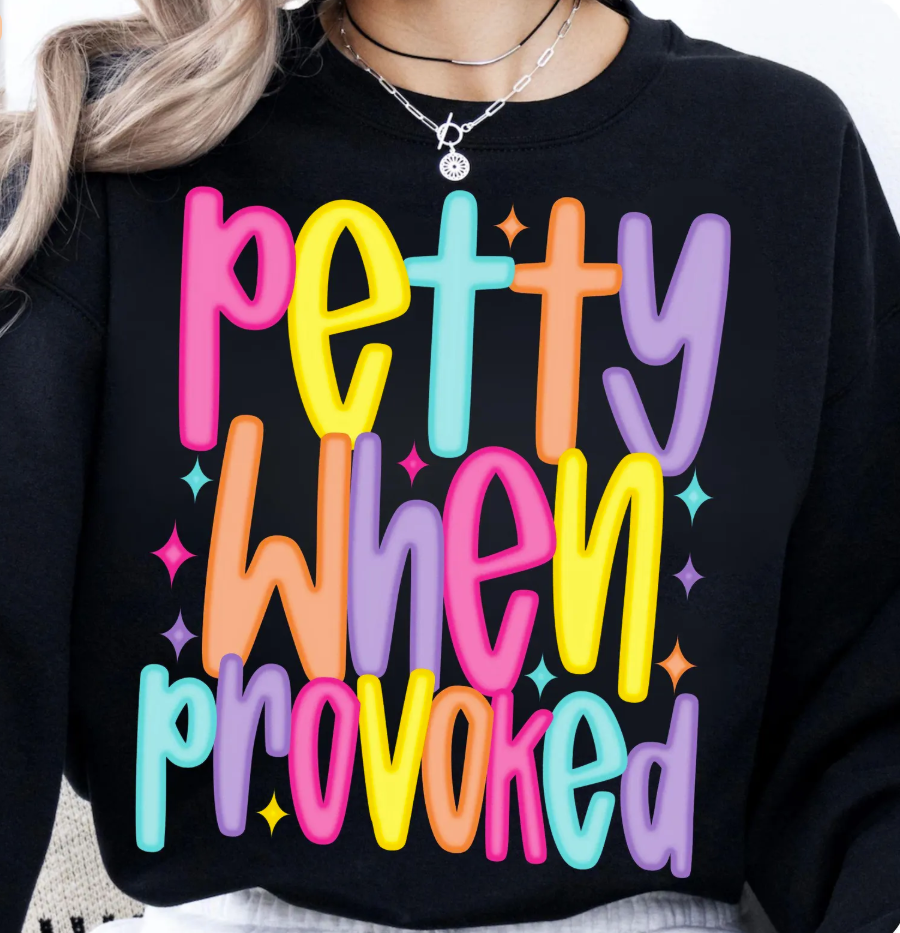 Petty when provoked DTF Transfer