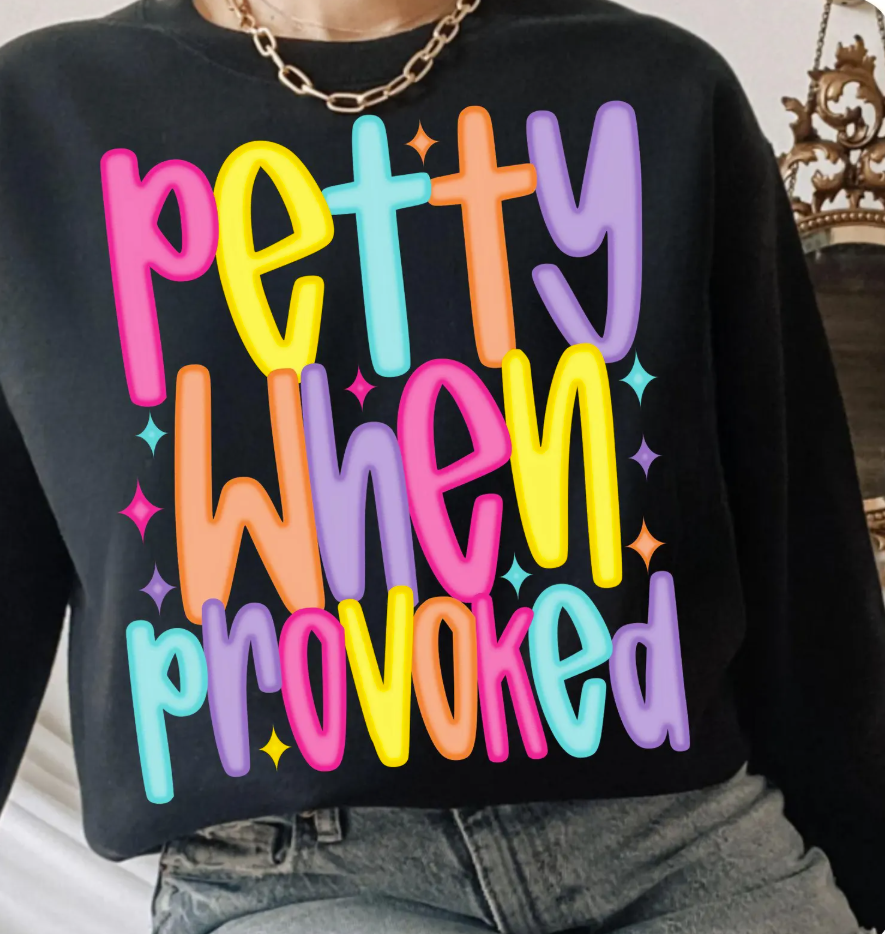 Petty when provoked DTF Transfer