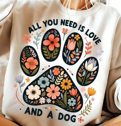 All you need is love and a dog DTF Transfer