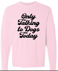 Only talking to dogs today DTF Transfer