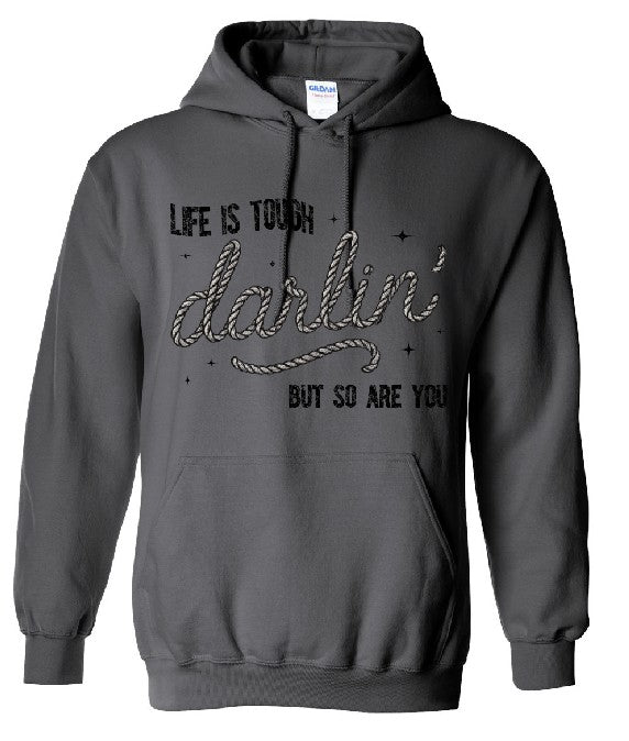 Life is tough darlin but so are you DTF Transfer