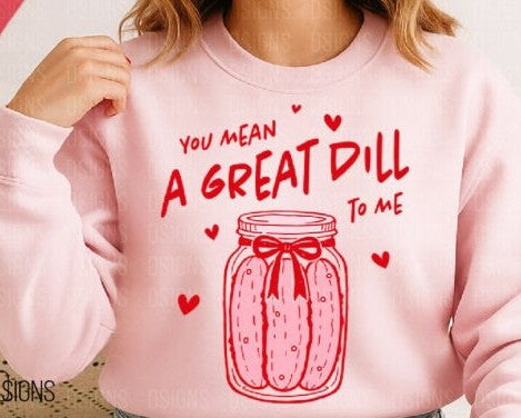 You Mean A Great Dill DTF Transfer