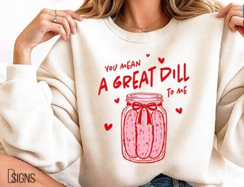 You Mean A Great Dill DTF Transfer