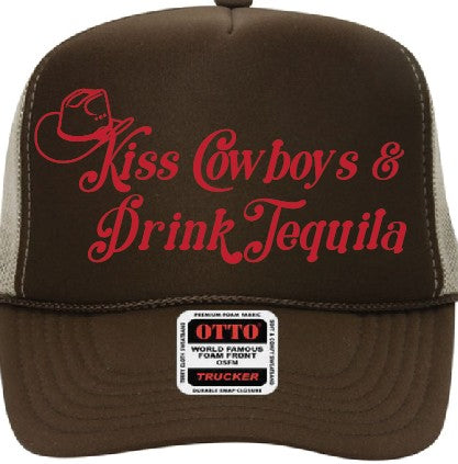 Kiss Cowboys and Drink Whiskey or Tequila your choice Trucker Hat