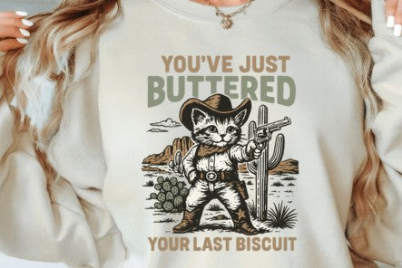 You've just buttered your last biscuit DTF Transfer