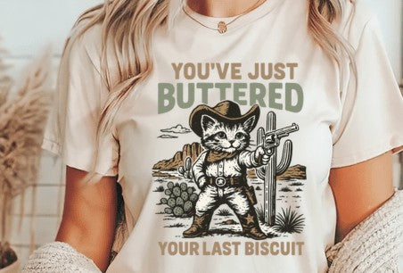 You've just buttered your last biscuit DTF Transfer
