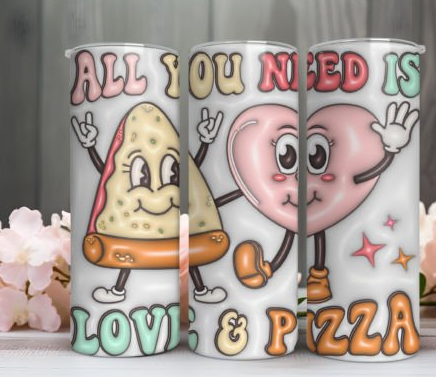 V12 All you need is love and pizza Sublimation Tumbler Transfer