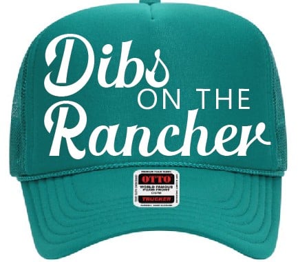 Dibs on the Farmer or Rancher Trucker Hat