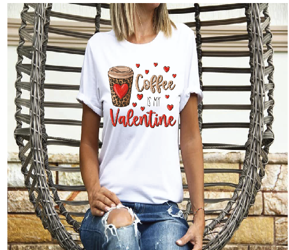 Coffee is my Valentine DTF print-Burning Presses
