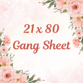 Custom Gang Sheet 21 x 80